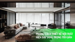 Phong Cách Thiết Kế Nội Thất Hiện Đại