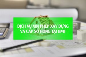 Dịch vụ xin phép xây dựng và Cấp sổ Hồng tại BMT Daklak 2025
