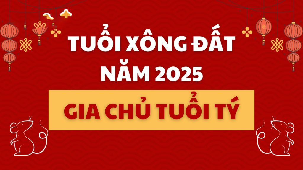 Chọn Tuổi Xông đất 2025 gia chủ tuổi Tý Mang Về May Mắn
