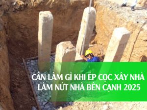 Cần làm gì khi ÉP CỌC XÂY NHÀ làm nứt nhà bên cạnh 2025
