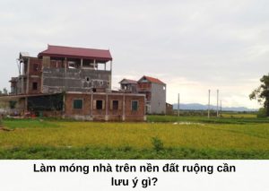 Làm móng nhà trên nền đất ruộng